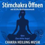 Meditationsmusik (852Hz) Stirnchakra, das dritte Auge öffnen