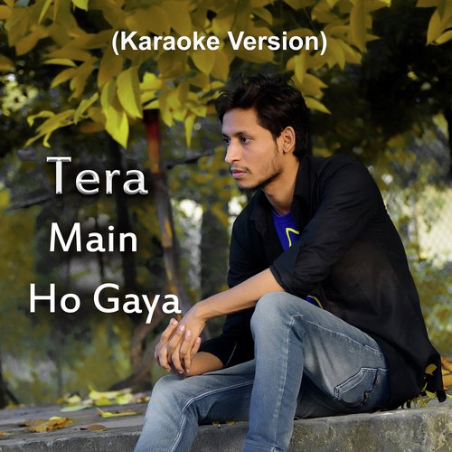 Tera Main Ho Gaya (Karaoke Version)