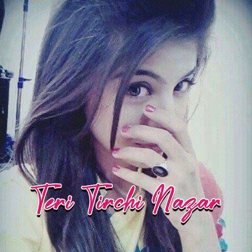 Teri Tirchi Nazar