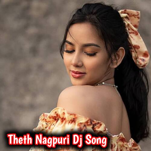 Theth Nagpuri Dj Song