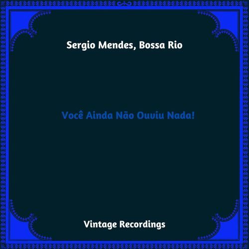 Você Ainda Não Ouviu Nada!