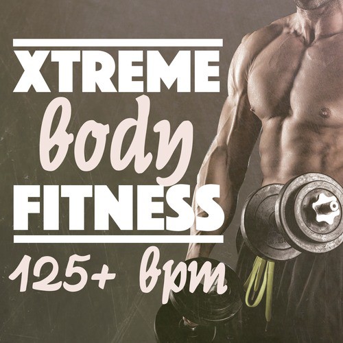 Xtreme Body Fitness (125+ BPM)