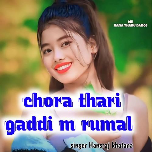 chora thari gaddi m rumal