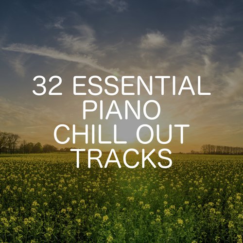 32 Essential Piano Chill Out Songs