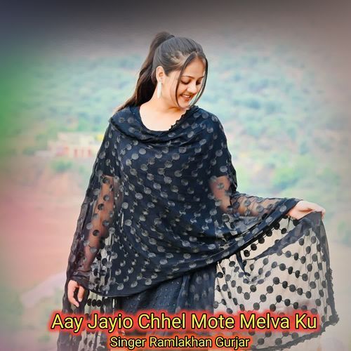 Aay Jayio Chhel Mote Melva Ku