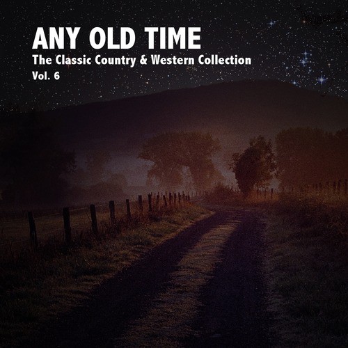 Any Old Time, The Classic Country & Western Collection: Vol. 7