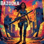 BAZOOKA GIRL (Raptor Kabir Version)