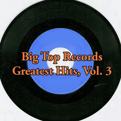 Big Top Records Greatest Hits, Vol. 3