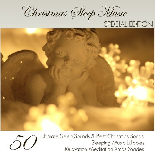 Christmas Sleep Music Special Edition - 50 Ultimate Sleep Sounds & Best Christmas Songs, Sleeping Music Lullabies, Relaxation Meditation Xmas Shades