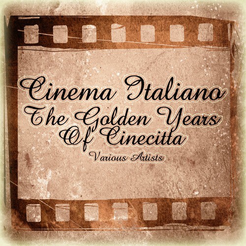 Cinema Italiano - The Golden Years Of Cinecitta