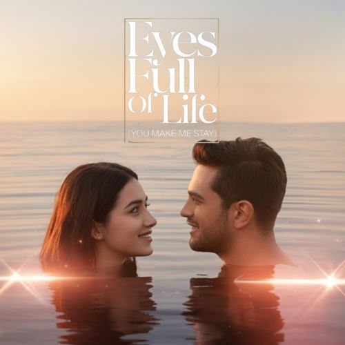 Eyes Full of Life -You Make Me Stay