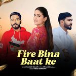 Fire Bina Baat Ke