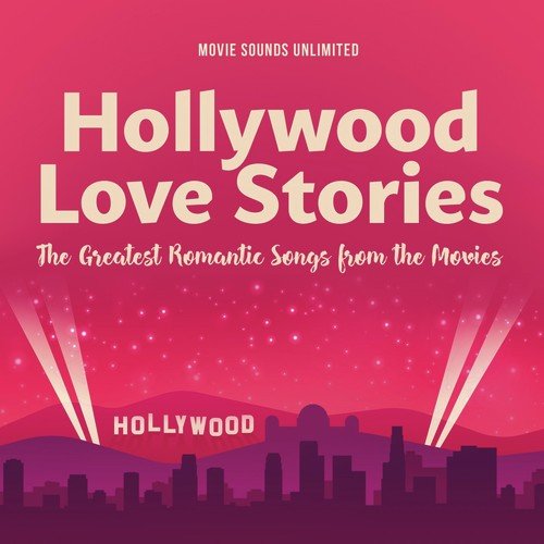 Hollywood Love Stories - The Greatest Romantic Songs from the Movies
