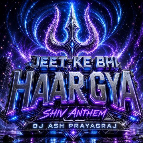 Jeet Ke Bhi Haar Gya (Shiv Anthem)