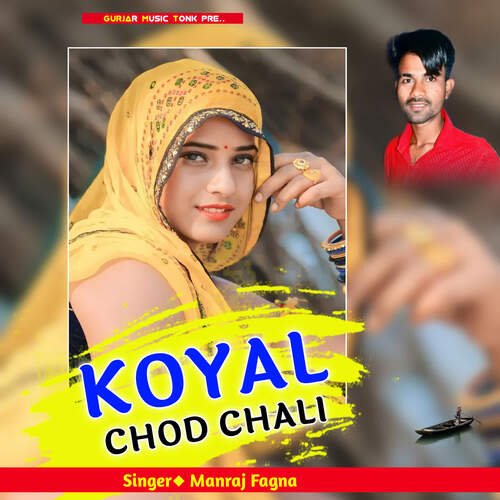 KOYAL CHOD CHALI