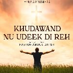 Khudawand Nu Udeek Di Reh