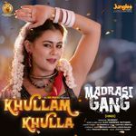 Khullam Khulla (From "Madrasi Gang") (Hindi)