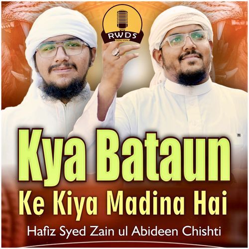 Kya Bataun Ke Kiya Madina Hai