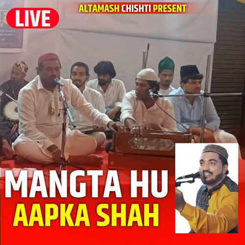 Mangta Hu Aapka Shah (Live)