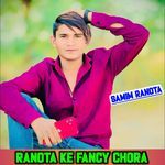 RANOTA KE FANCY CHORA