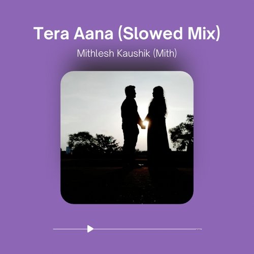 Tera Aana (Slowed Mix)