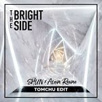 The Bright Side (Tomchu Edit)