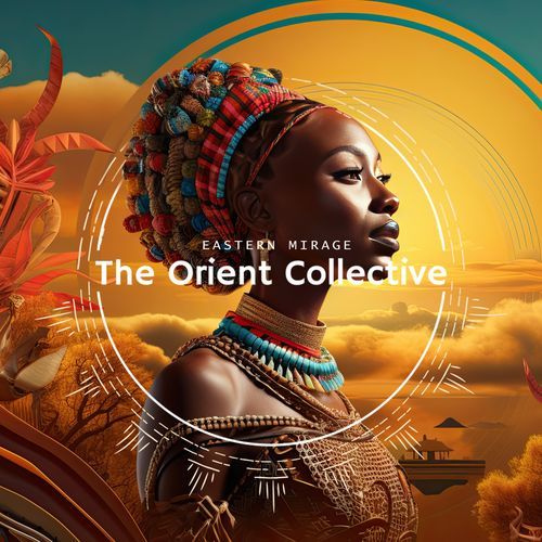 The Orient Collective: Eastern Mirage