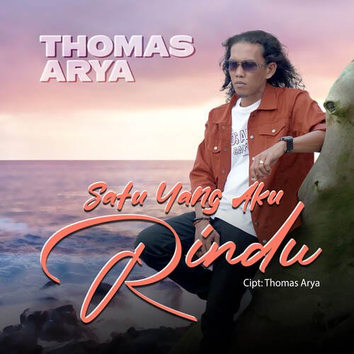 Thomas Arya - Satu Yang Aku Rindu