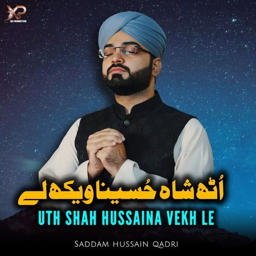 Uth Shah Hussaina Vekh Le