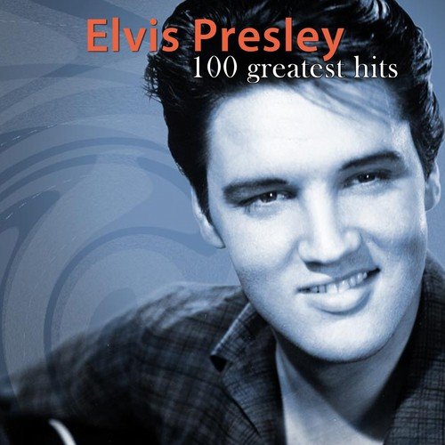 100 Greatest Hits of Elvis Presley