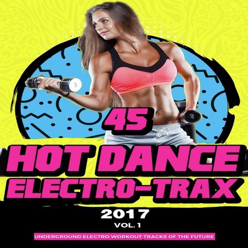 45 Hot Dance Electro Trax 2017