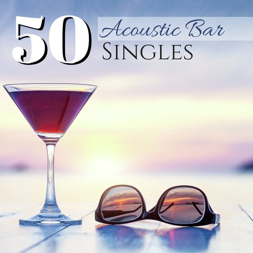 50 Acoustic Bar Singles - Calming Instrumental Music for Sleep & Relax in Free Time