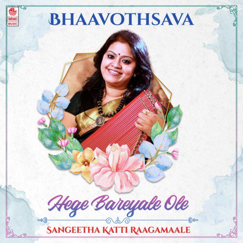 Bhaavothsava - Hege Bareyale Ole - Sangeetha Katti Raagamaale