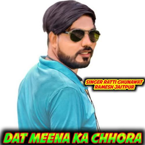 DAT MEENA KA CHHORA