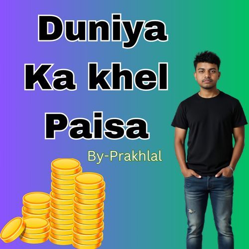 Duniya Ka Khel Paisa