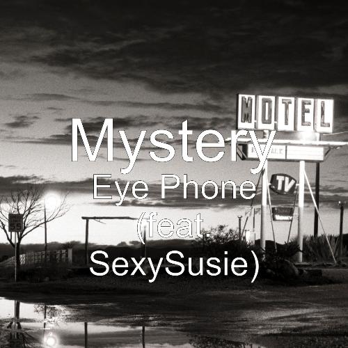 Eye Phone (feat. SexySusie)