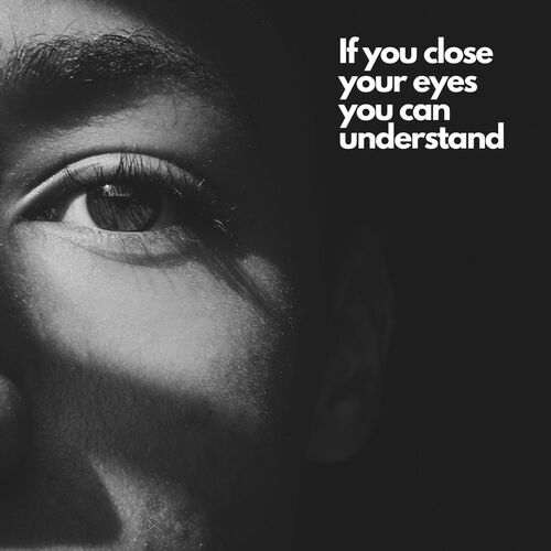 If you close your eyes you can understand_poster_image