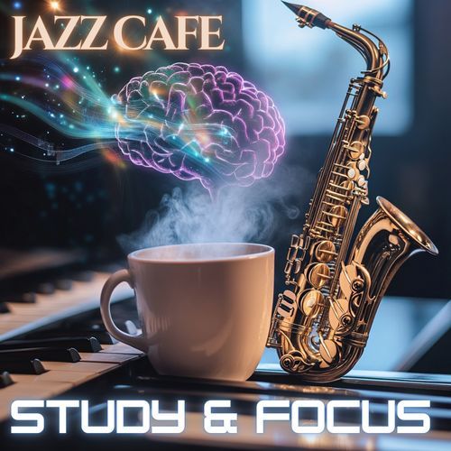 Jazz Cafe: Study and Focus - Contemporary Jazz Saxophone and Piano Music for Concentration & Productivity_poster_image