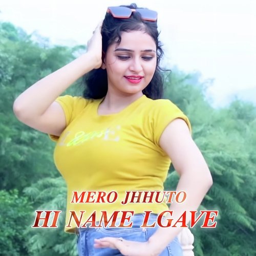 Mero Jhhuto Hi Name Lgave