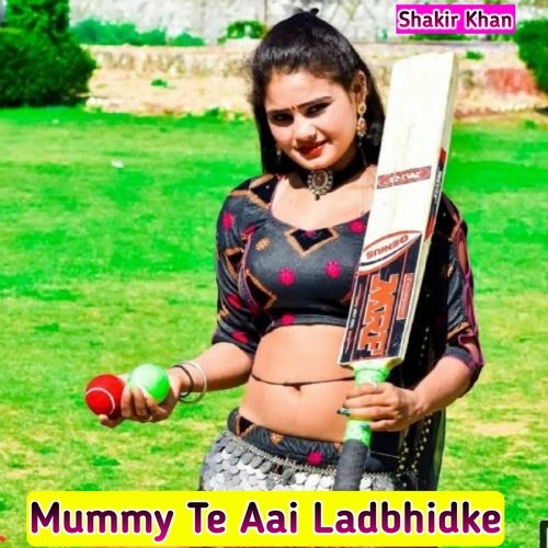 Mummy Te Aai Ladbhidke