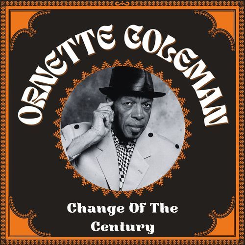 Ornette Coleman - Change Of The Century