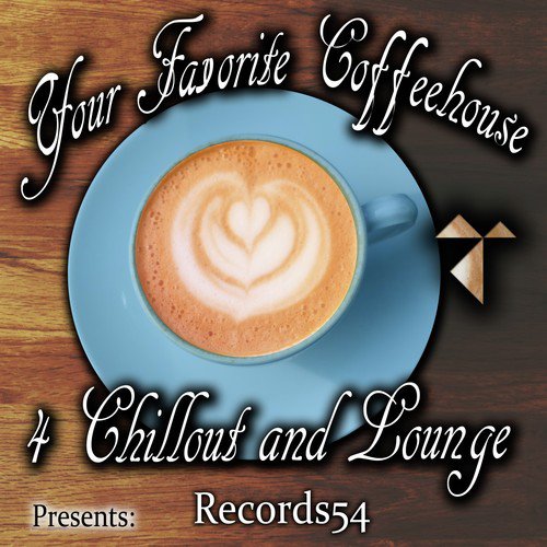 Records54 Presents: Your Favorite Coffeehouse 4 Chillout and Lounge
