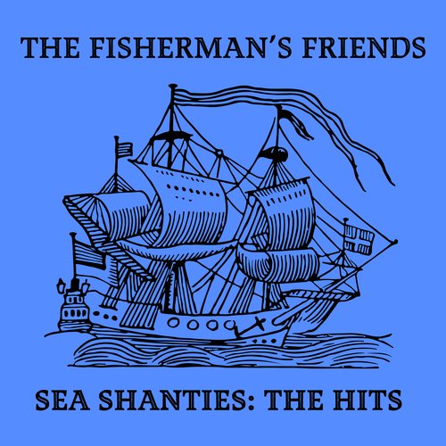 Sea Shanties: The Hits