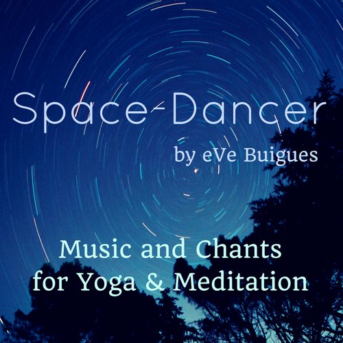 Space-Dancer : Music and Chants for Yoga & Meditation