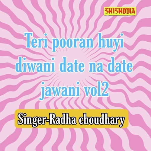 Teri Pooran Huyi Diwani Date Na Date Jawani vol 02