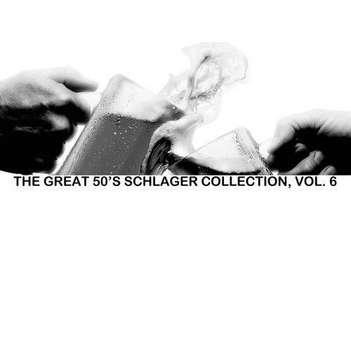 The Great 50s Schlager Collection, Vol. 6