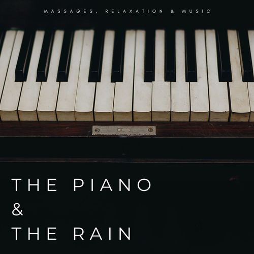 The Piano & The Rain: Massages, Relaxation & Music_poster_image