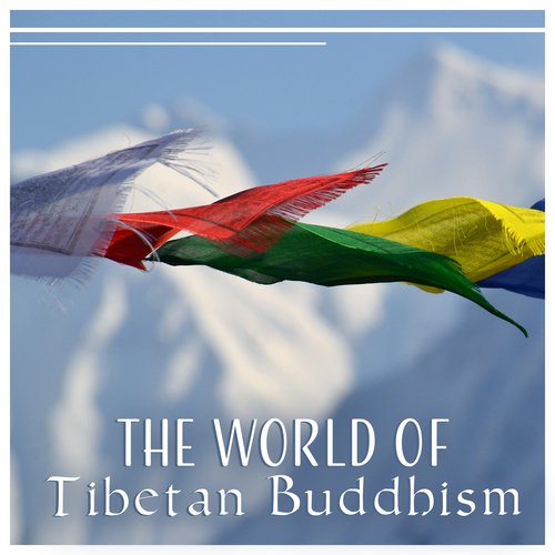 The World of Tibetan Buddhism - Journey to Inner Peace, Deity Yoga, Spiritual Zen, Healing Meditation
