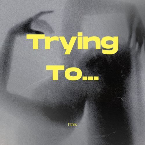 Trying To...
