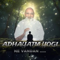 Adhyatm Yogi Ne Vandan-Mxg6UCxzc2A